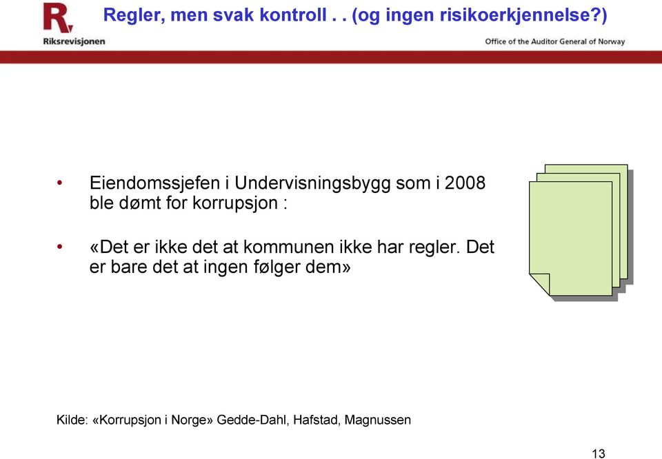 korrupsjon : «Det er ikke det at kommunen ikke har regler.