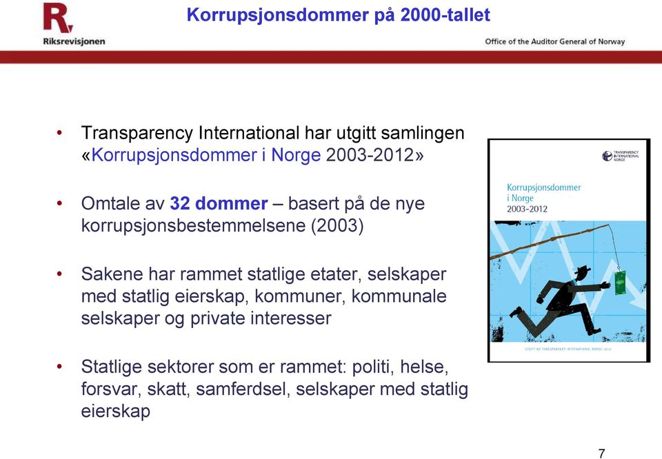 statlige etater, selskaper med statlig eierskap, kommuner, kommunale selskaper og private interesser