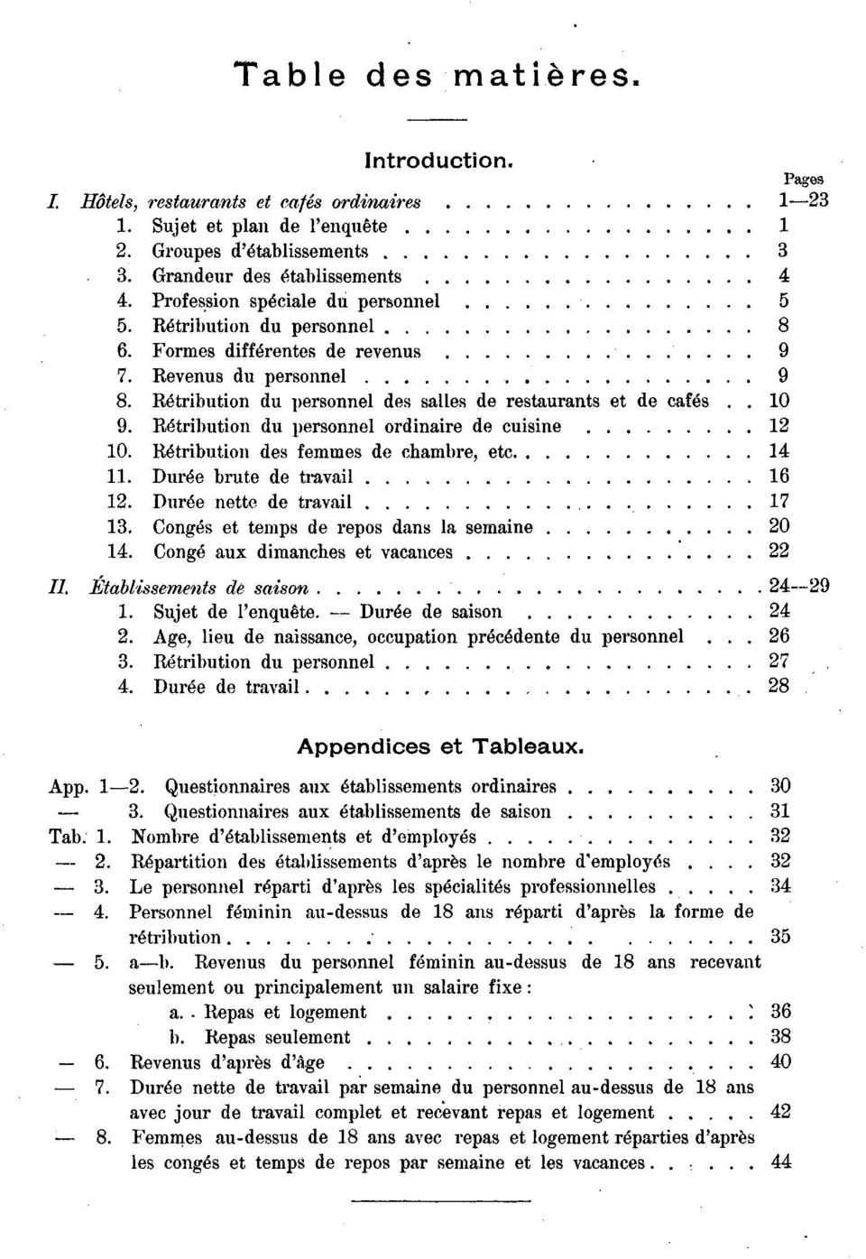 Rétbutin des femmes de chambre, etc.. Durée brute de travail 6. Durée nette de travail 7. Cngés et temps de reps dans la semaine 0. Cngé aux dimanches et vacances /I Établissements de saisn -9.