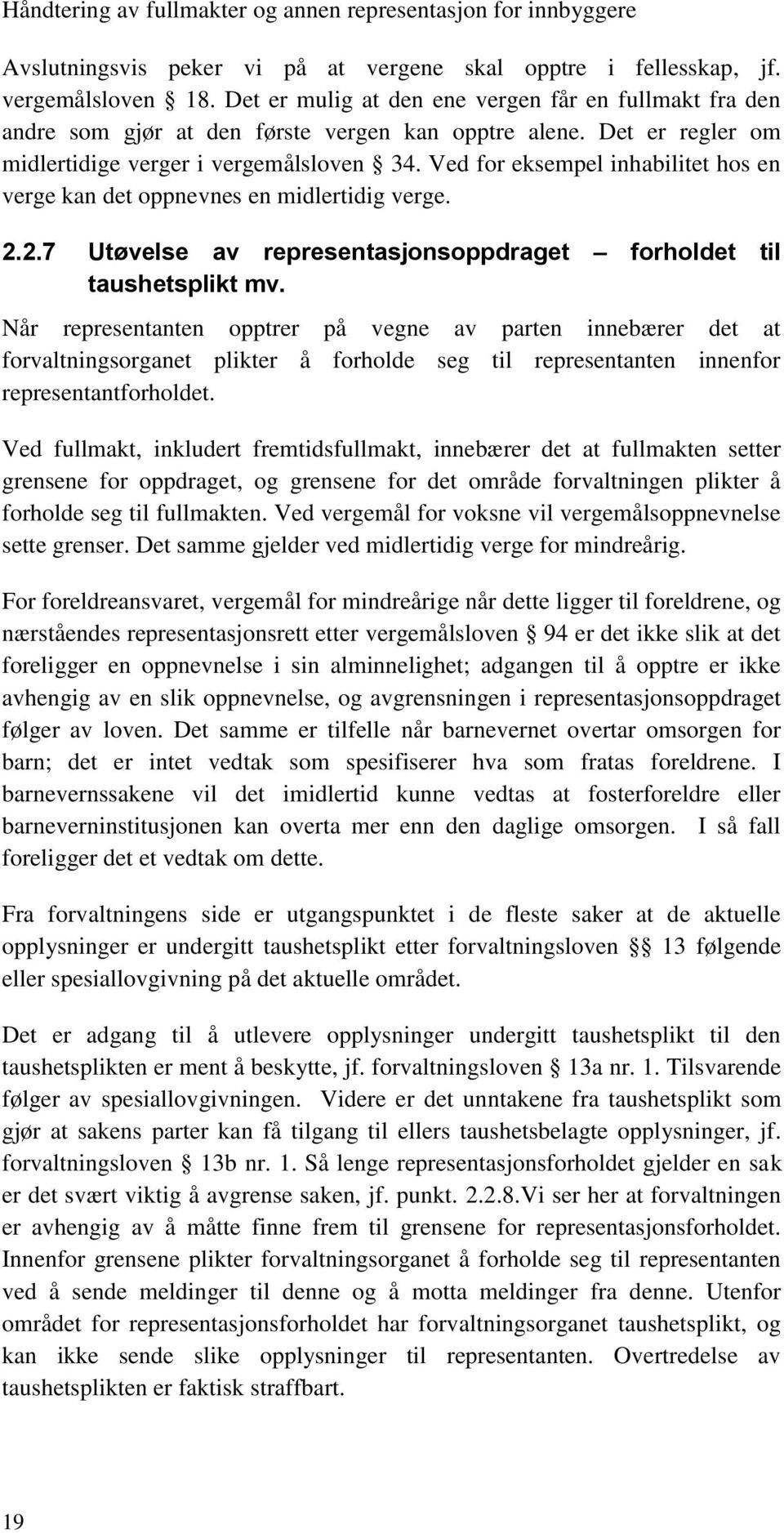 2.7 Utøvelse av representasjonsoppdraget forholdet til taushetsplikt mv.