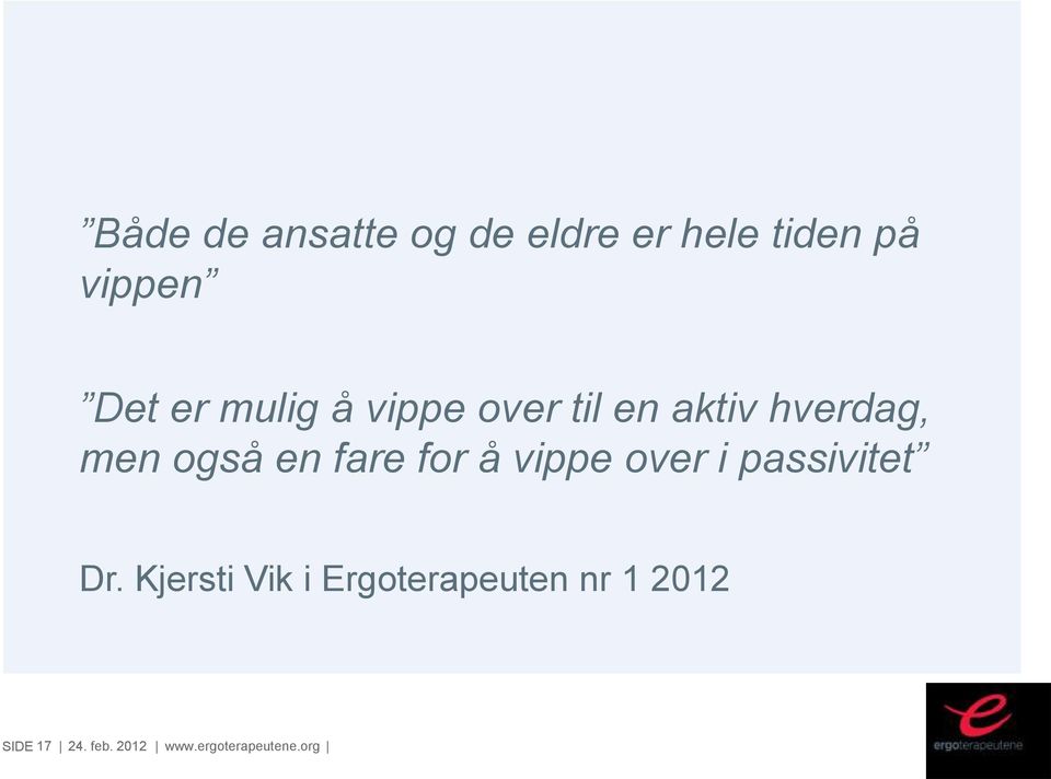 for å vippe over i passivitet Dr.