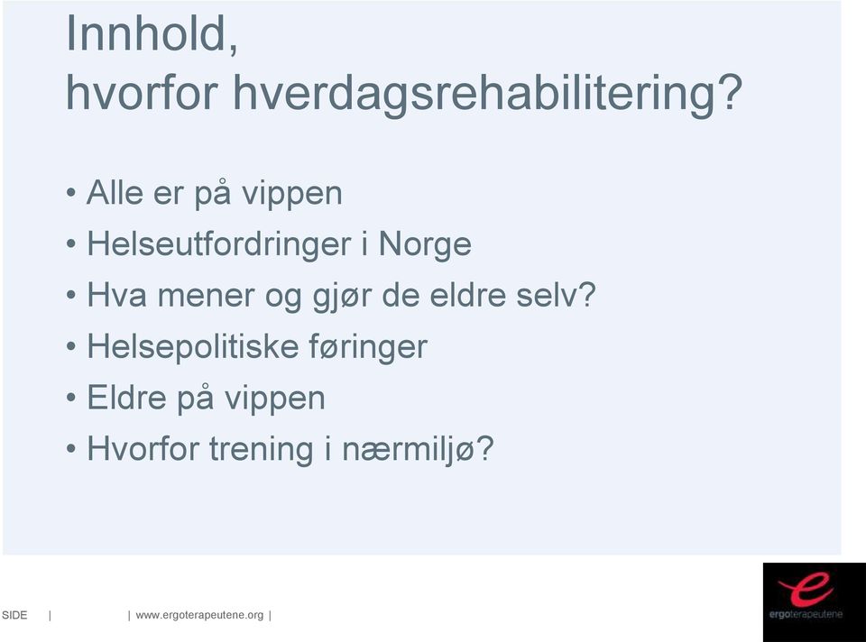 og gjør de eldre selv?