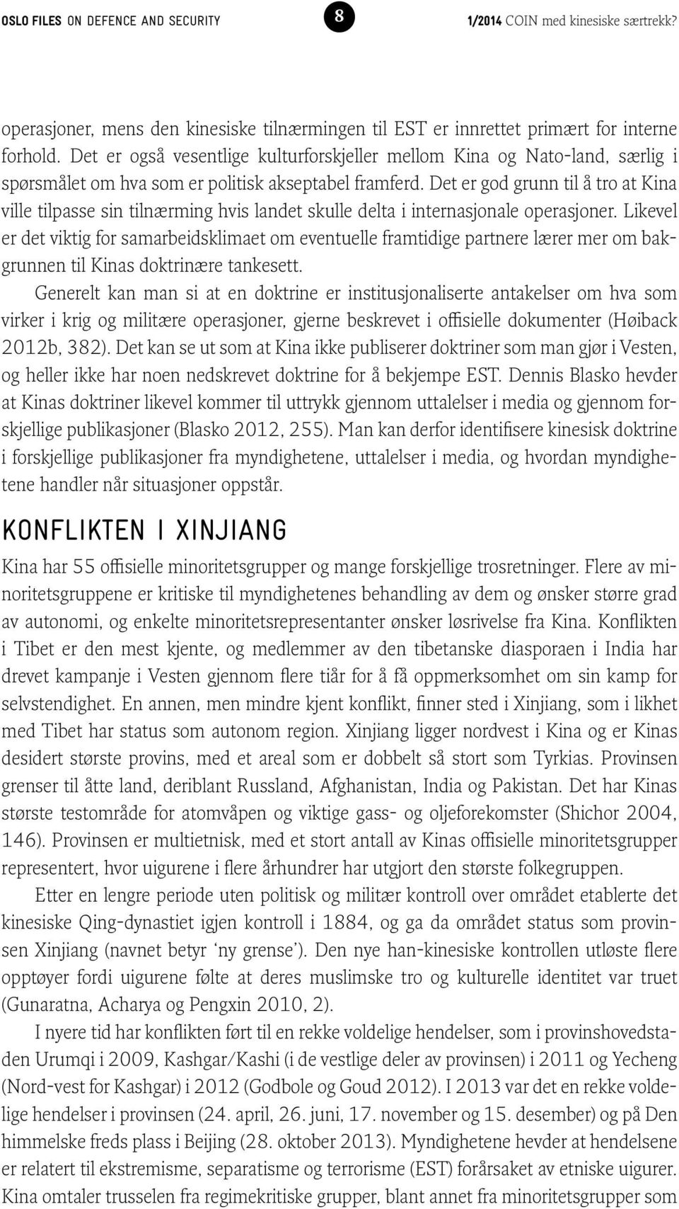 Det er god grunn til å tro at Kina ville tilpasse sin tilnærming hvis landet skulle delta i internasjonale operasjoner.