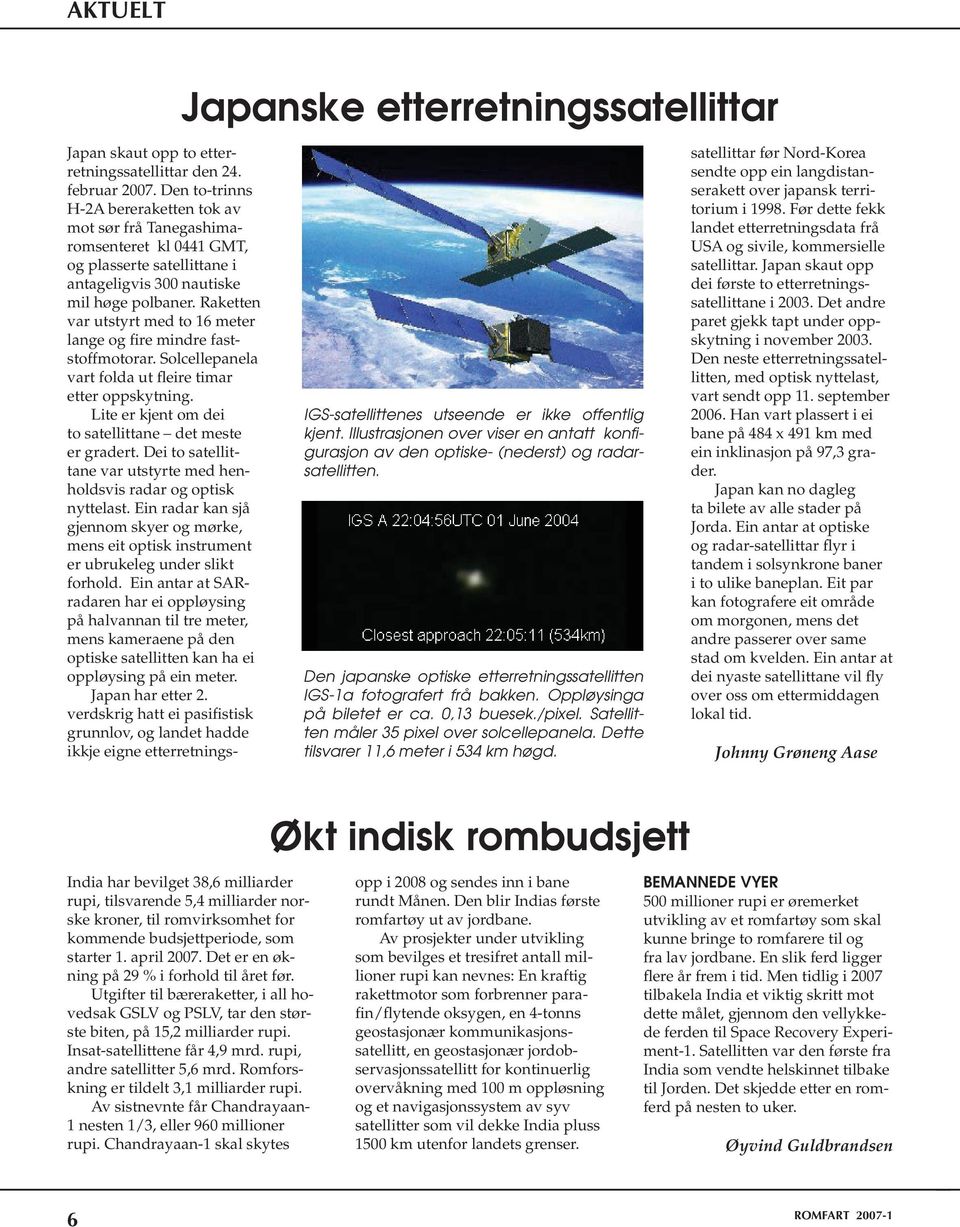 Dette tilsvarer 11,6 meter i 534 km høgd. satellittar før Nord-Korea sendte opp ein langdistanserakett over japansk territorium i 1998.