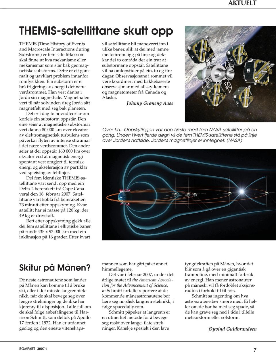 Magnethalen vert til når solvinden dreg Jorda sitt magnetfelt med seg bak planeten. Det er i dag to hovudteoriar om korleis ein substorm oppstår.