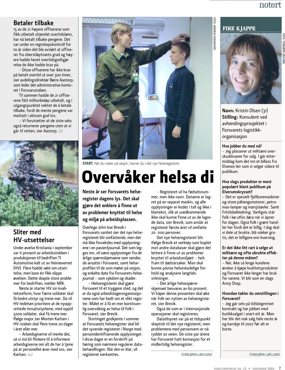 Disse offiserene har ikke krav på betalt overtid ut over 300 timer, sier avdelingsdirektør Børre Aastorp, som leder det administrative kontoret i Forsvarsstaben.