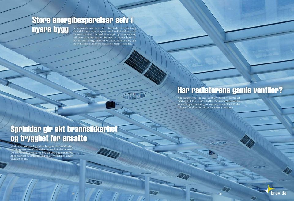 For litt større bygg snakker vi om hundretusener, og i noen tilfeller millioner i reduserte driftskostnader. Har radiatorene gamle ventiler?