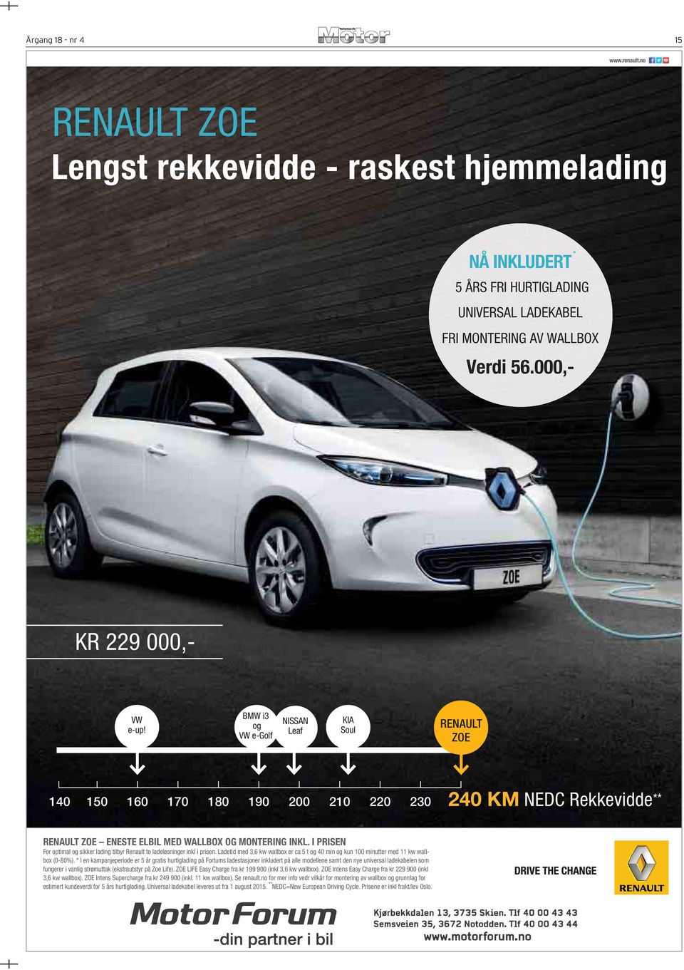 BMW i3 og VW e-golf NISSAN Leaf KIA Soul RENAULT ZOE 140 150 160 170 180 190 200 210 220 230 240 KM NEDC Rekkevidde ** RENAULT ZOE ENESTE ELBIL MED WALLBOX OG MONTERING INKL.