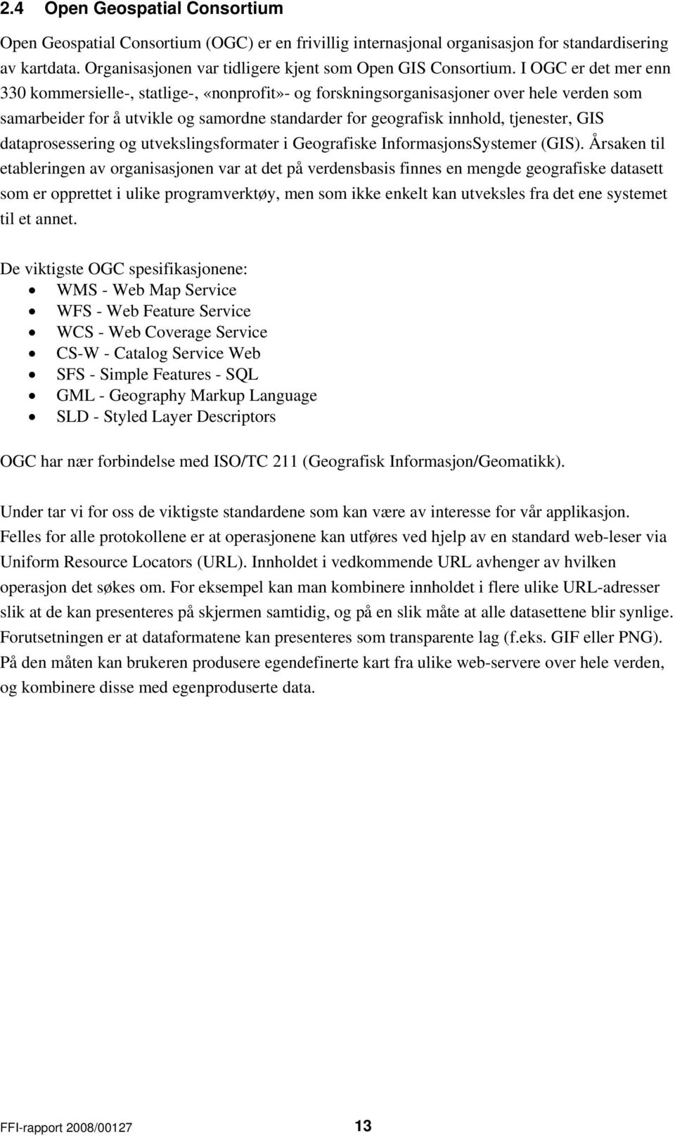 GIS dataprosessering og utvekslingsformater i Geografiske InformasjonsSystemer (GIS).