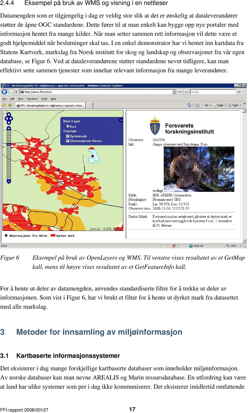 I en enkel demonstrator har vi hentet inn kartdata fra Statens Kartverk, markslag fra Norsk institutt for skog og landskap og observasjoner fra vår egen database, se Figur 6.