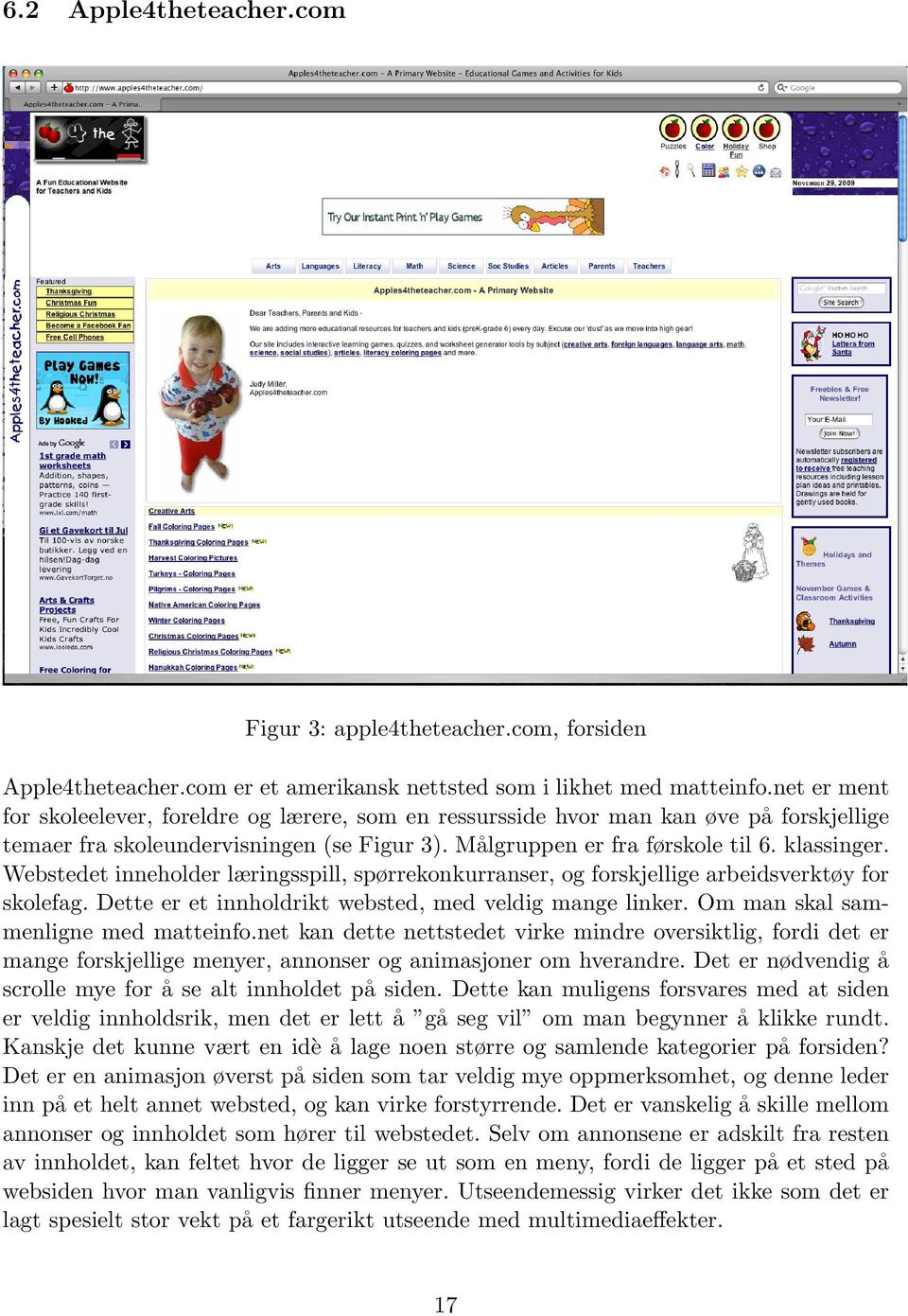 Webstedet inneholder læringsspill, spørrekonkurranser, og forskjellige arbeidsverktøy for skolefag. Dette er et innholdrikt websted, med veldig mange linker. Om man skal sammenligne med matteinfo.