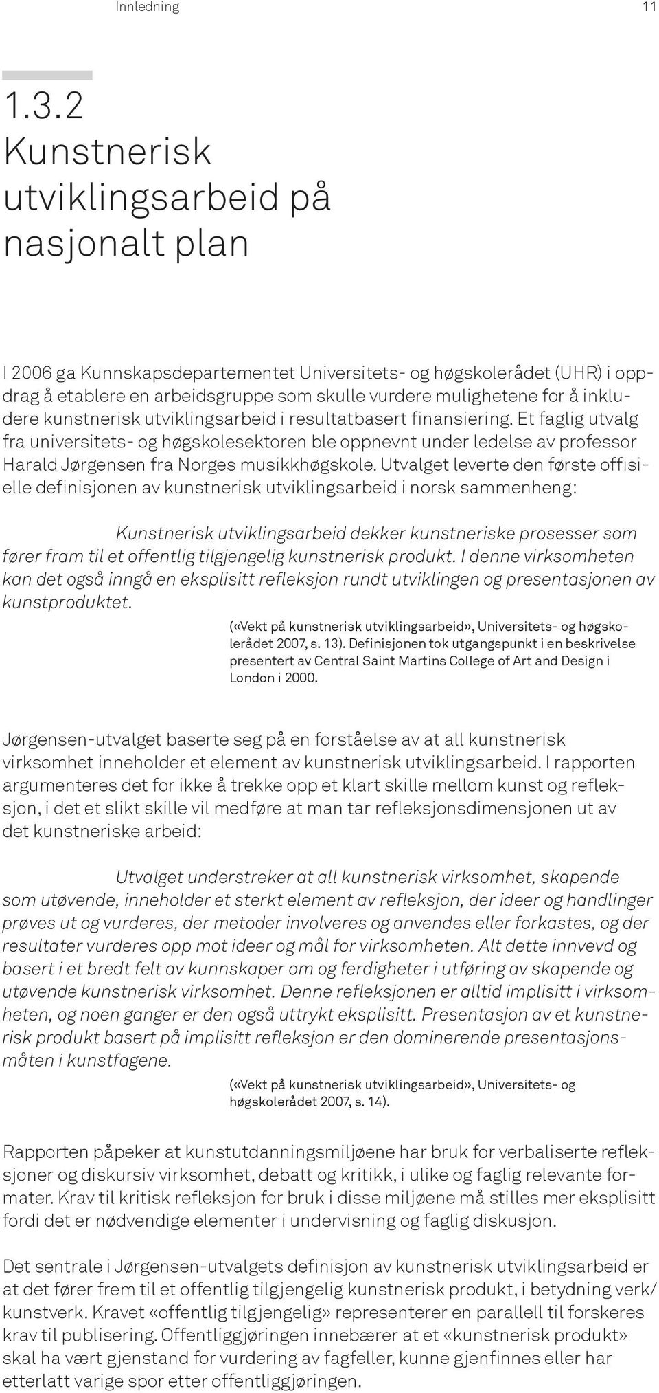 inkludere kunstnerisk utviklingsarbeid i resultatbasert finansiering.