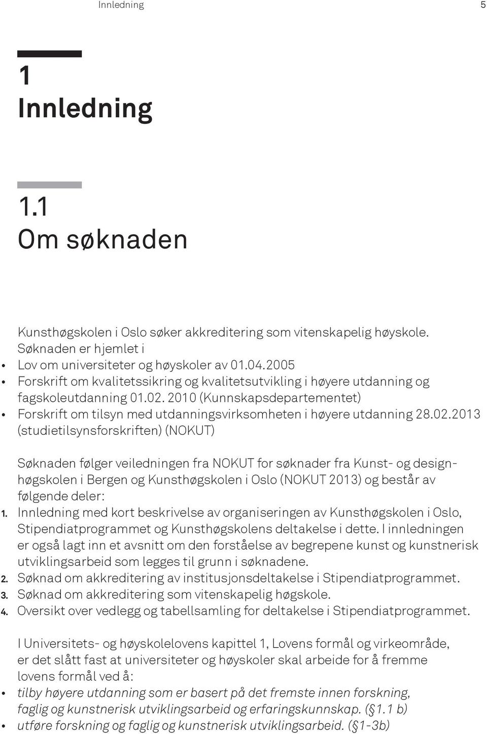 2010 (Kunnskapsdepartementet) Forskrift om tilsyn med utdanningsvirksomheten i høyere utdanning 28.02.