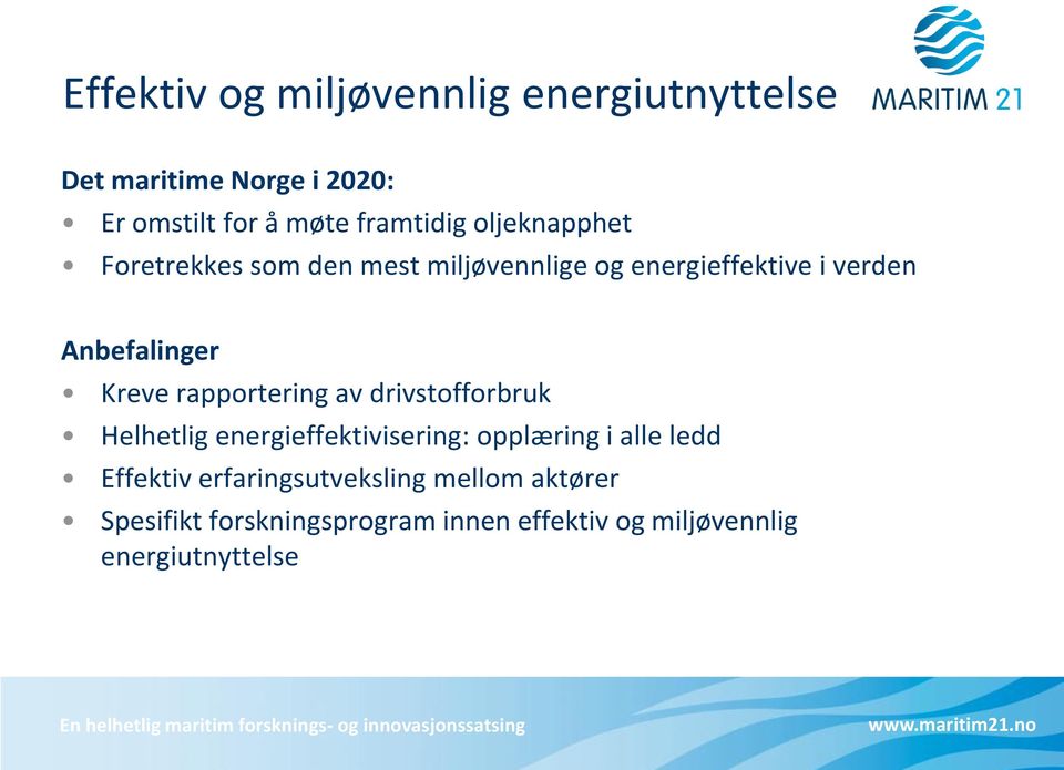 rapportering av drivstofforbruk Helhetlig energieffektivisering: opplæring i alle ledd Effektiv