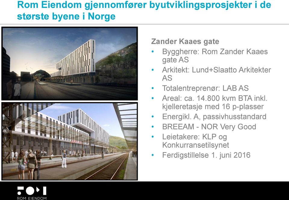 LAB AS Areal: ca. 14.800 kvm BTA inkl. kjelleretasje med 16 p-plasser Energikl.