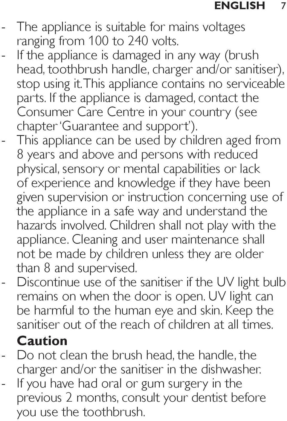 This appliance can be used by children aged from 8 years and above and persons with reduced physical, sensory or mental capabilities or lack of experience and knowledge if they have been given