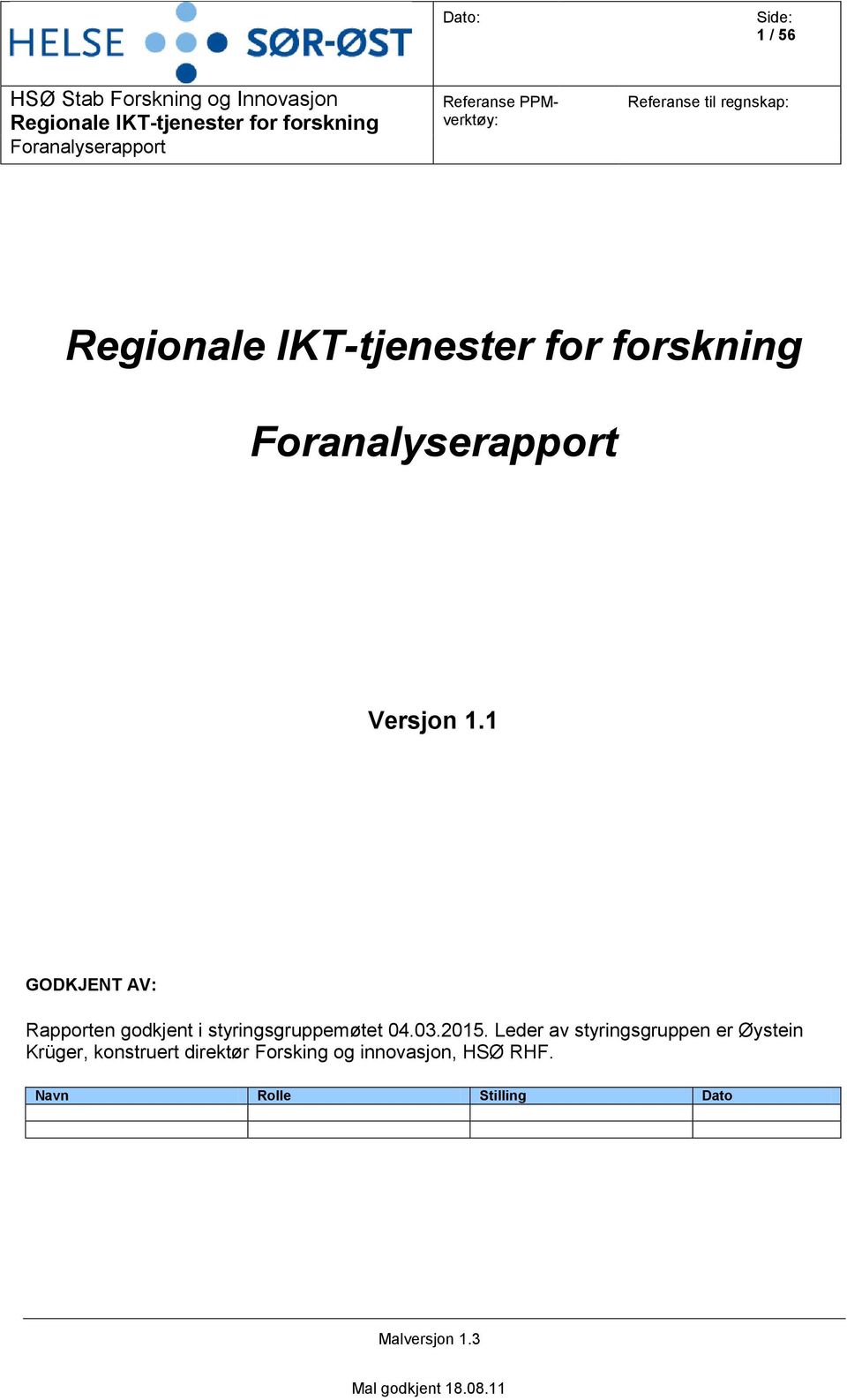 1 GODKJENT AV: Rapporten godkjent i styringsgruppemøtet 04.03.2015.