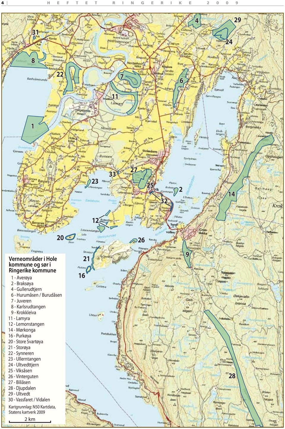 Lemonstangen 14 - Mørkonga 16 - Purkøya 20 - Store Svartøya 21 - Storøya 22 - Synneren 23 - Ullerntangen 24 - Ultvedttjern 25 - Viksåsen 26 -