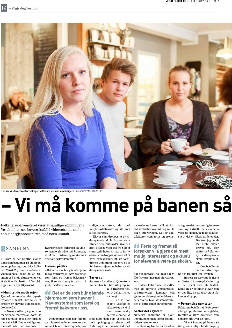 SAMFUNN I Norge er det relativt mange unge som begynner på videregående opplæring som ikke fullfører.