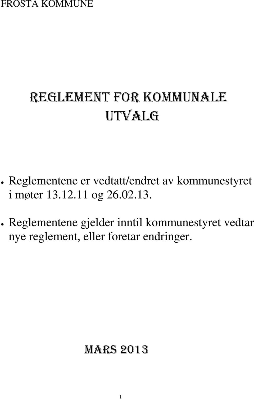 13.12.11 og 26.02.13. Reglementene gjelder inntil