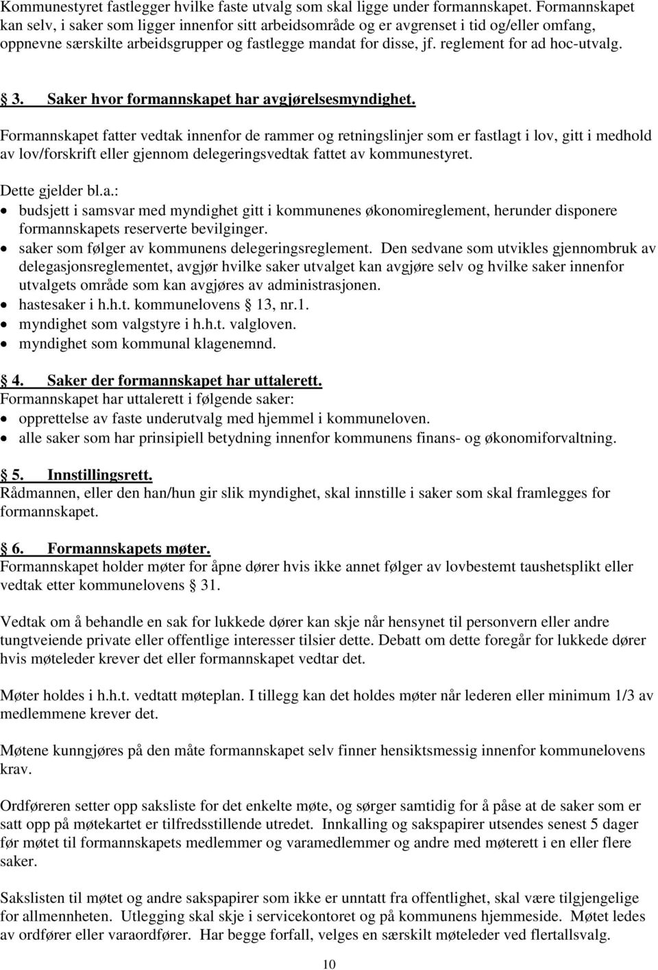 reglement for ad hoc-utvalg. 3. Saker hvor formannskapet har avgjørelsesmyndighet.