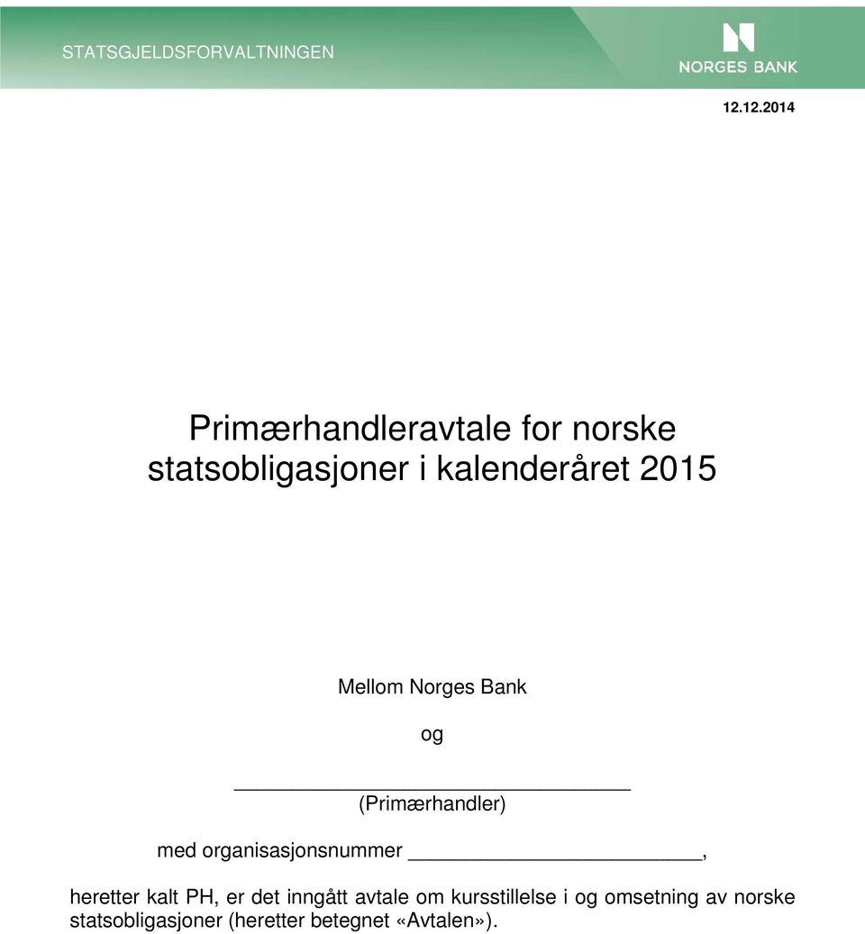 2015 Mellom Norges Bank og (Primærhandler) med organisasjonsnummer,