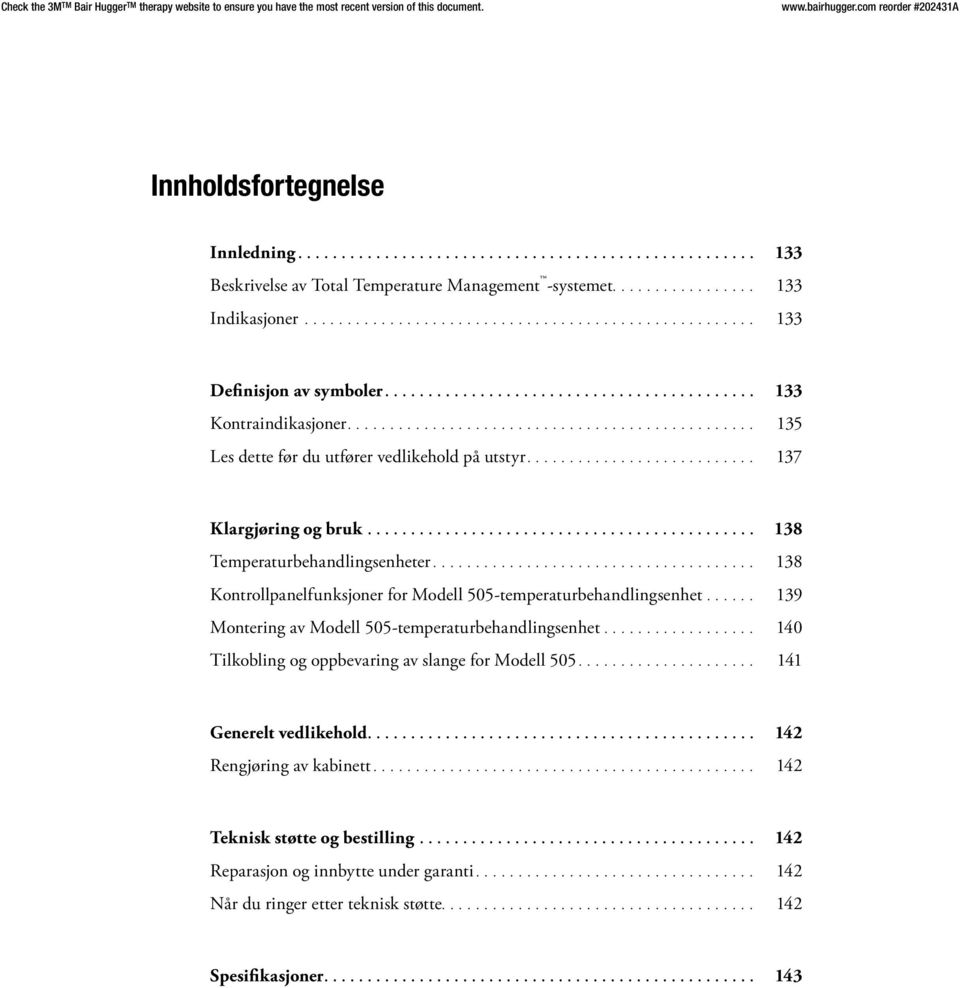 505-temperaturbehandlingsenhet 139 Montering av Modell 505-temperaturbehandlingsenhet 140 Tilkobling og oppbevaring av slange for Modell 505 141 Generelt