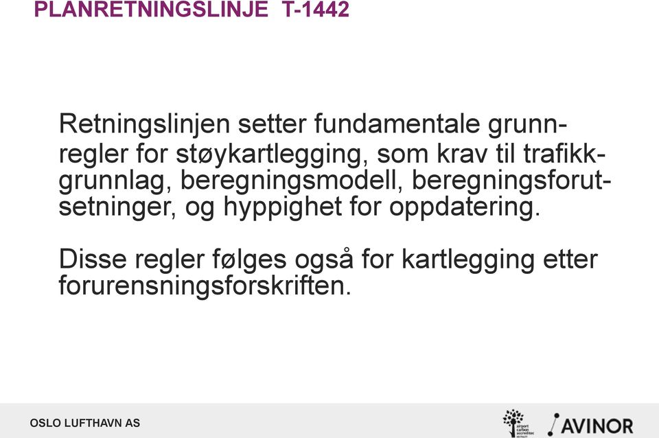 beregningsmodell, beregningsforutsetninger, og hyppighet for