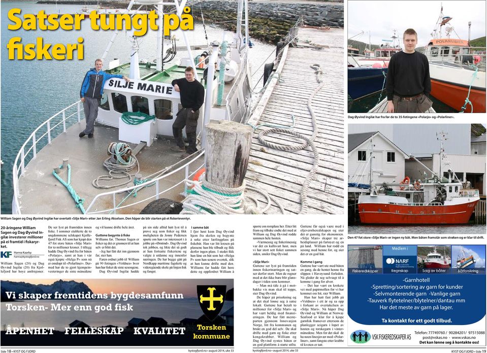 no William Sagen (20) og Dag Øyvind Ingilæ (20) fra Kjøllefjord har høye ambisjoner. De ser lyst på framtiden innen fiske.