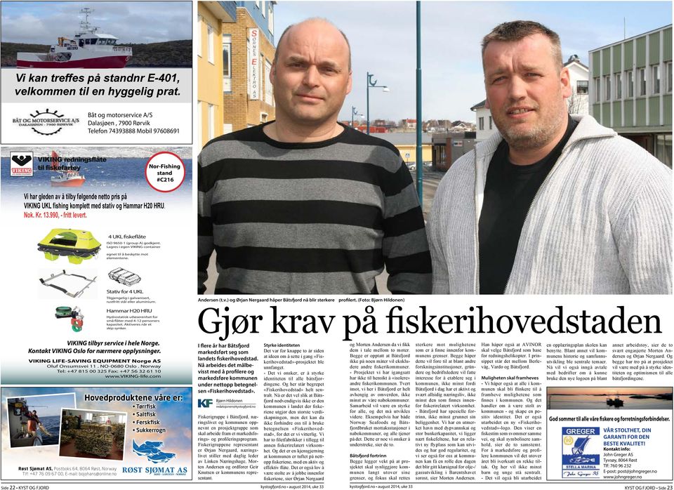 fishing komplett med stativ og Hammar H20 HRU. Nok. Kr. 13.990, - fritt levert. 4 UKL fiskeflåte ISO 9650-1 (group A) godkjent. Lagres i egen VIKING container egnet til å beskytte mot elementene.