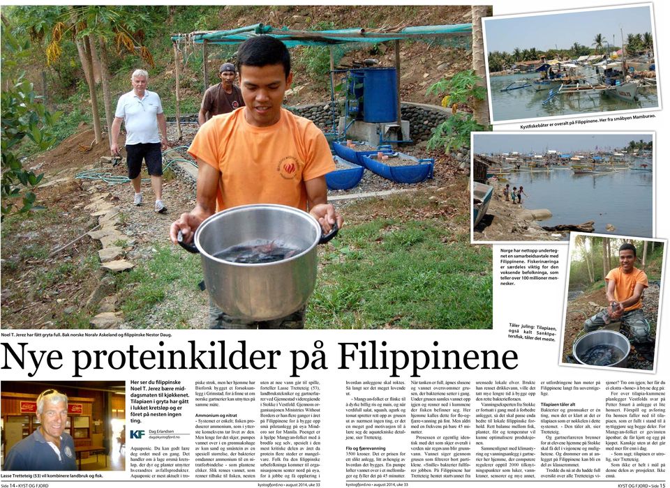 Nye proteinkilder på Filippinene Tåler juling: Tilapiaen, også kalt Sanktpetersfisk, tåler det meste. Lasse Tretteteig (53) vil kombinere landbruk og fisk. Her ser du filippinske Noel T.