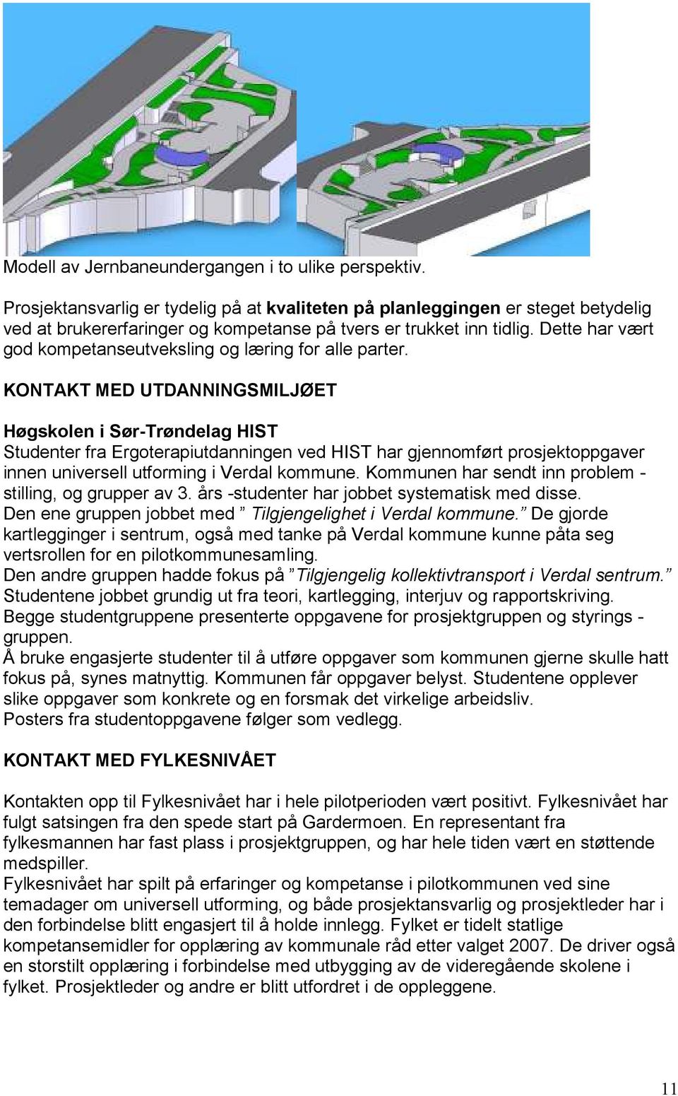 Dette har vært god kompetanseutveksling og læring for alle parter.