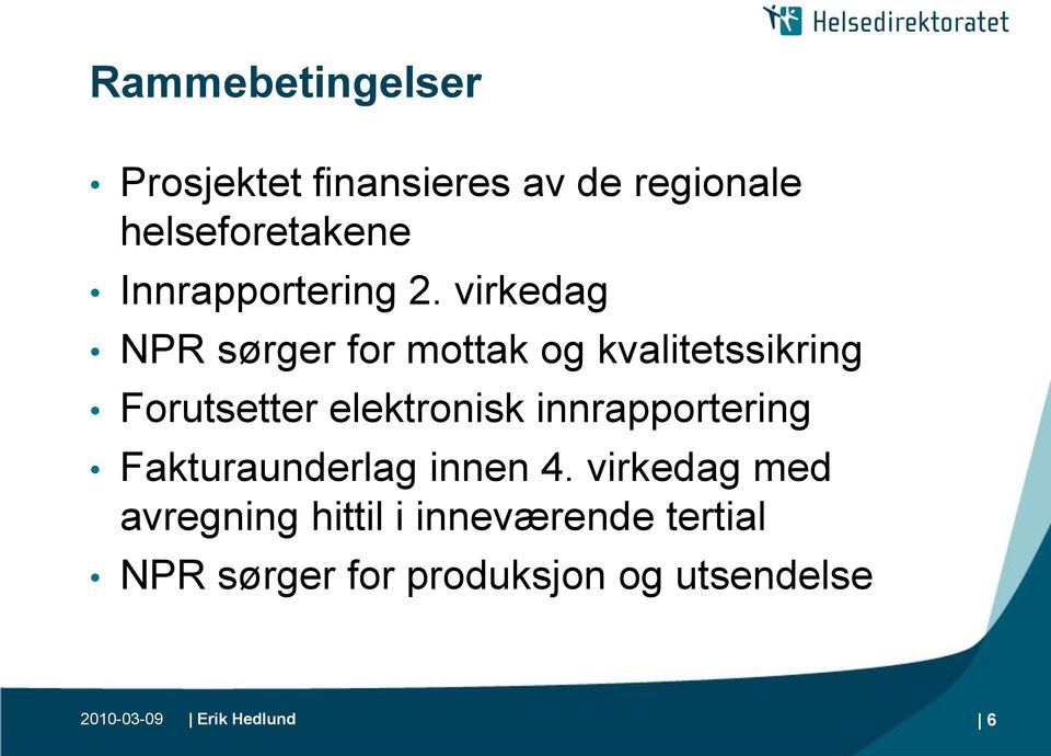 virkedag NPR sørger for mottak og kvalitetssikring Forutsetter elektronisk