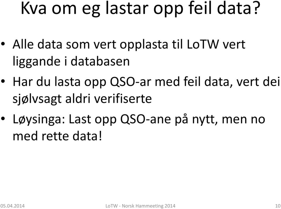 databasen Har du lasta opp QSO-ar med feil data, vert dei