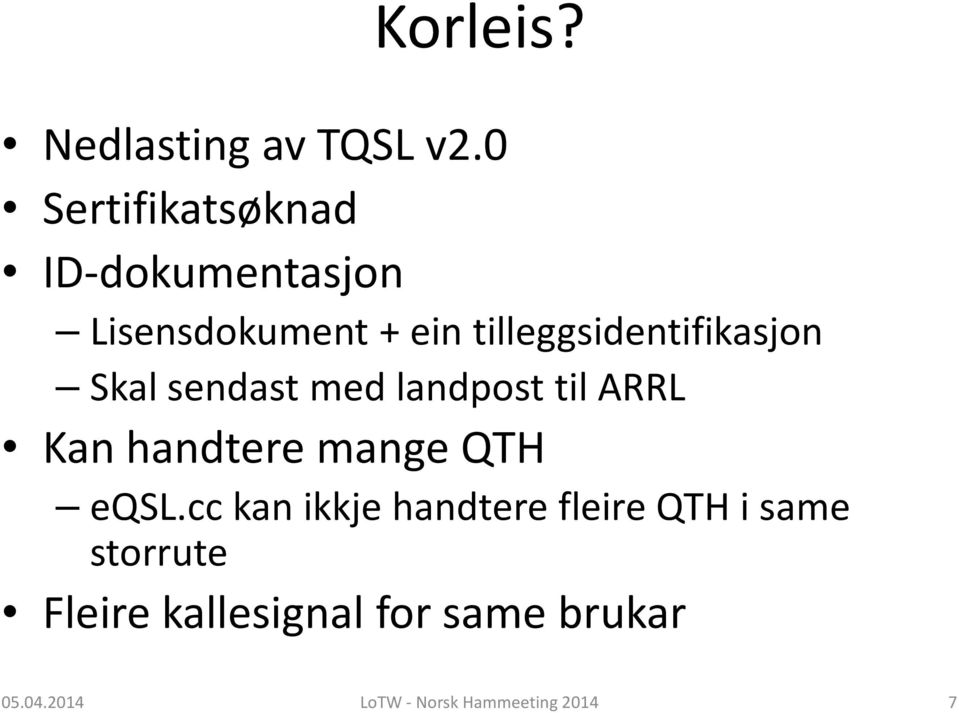 tilleggsidentifikasjon Skal sendast med landpost til ARRL Kan