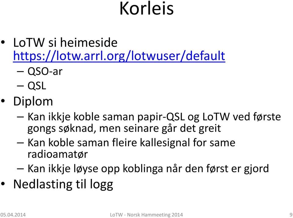 LoTW ved første gongs søknad, men seinare går det greit Kan koble saman