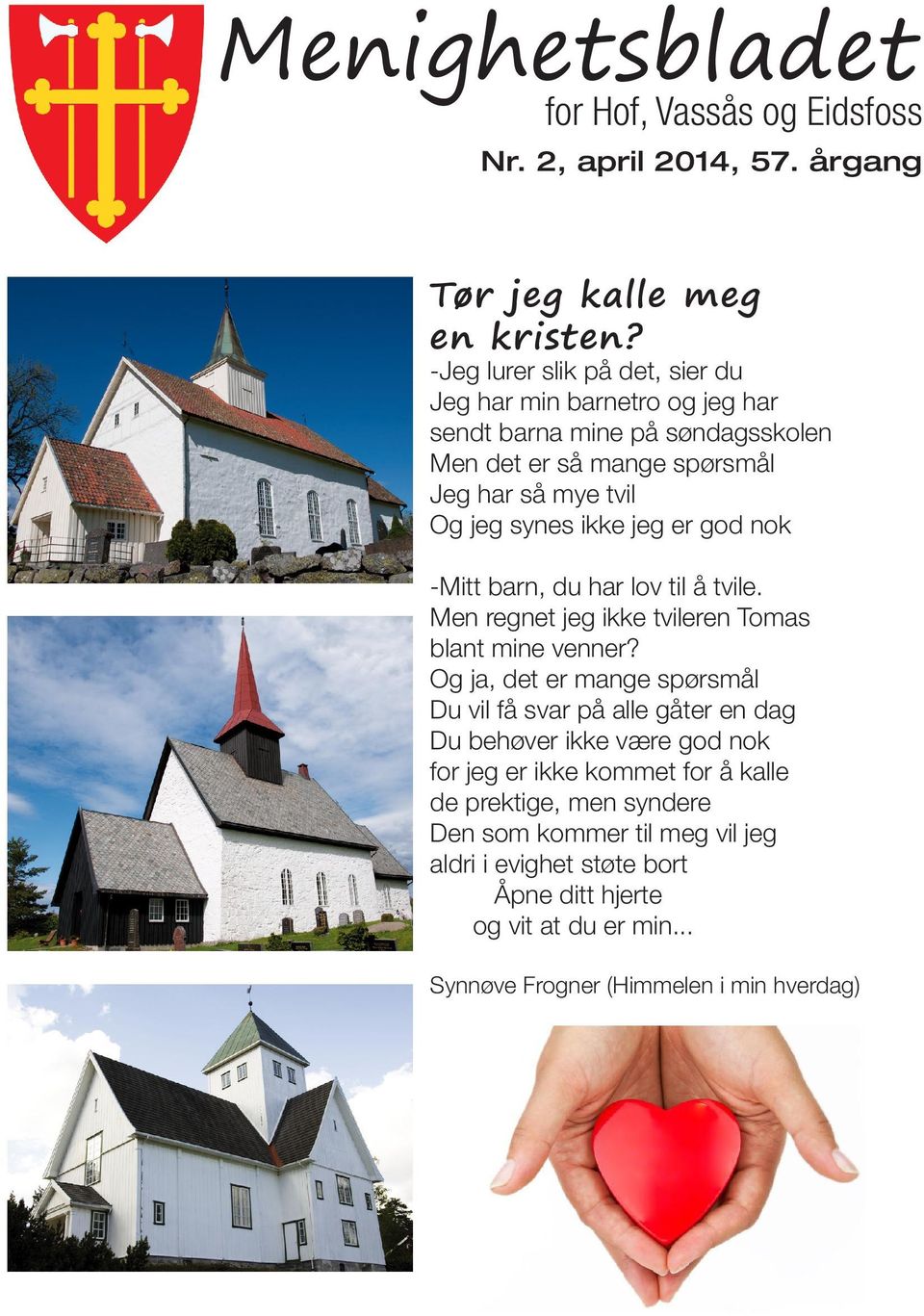 jeg er god nok -Mitt barn, du har lov til å tvile. Men regnet jeg ikke tvileren Tomas blant mine venner?