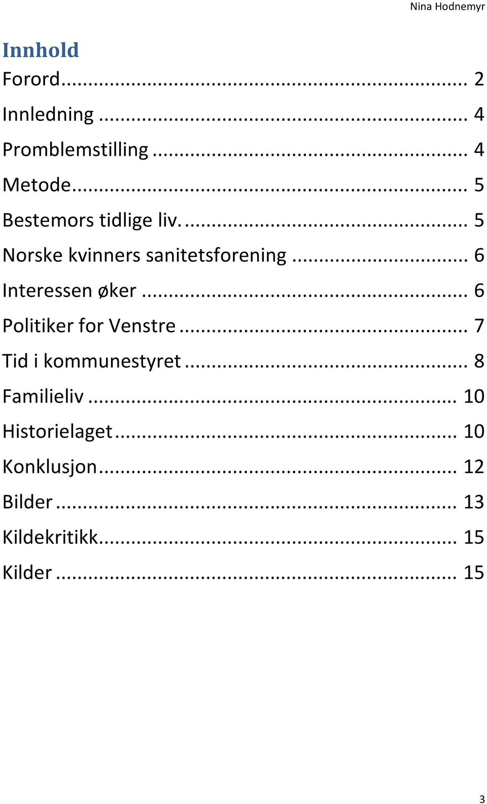 .. 6 Interessen øker... 6 Politiker for Venstre... 7 Tid i kommunestyret.