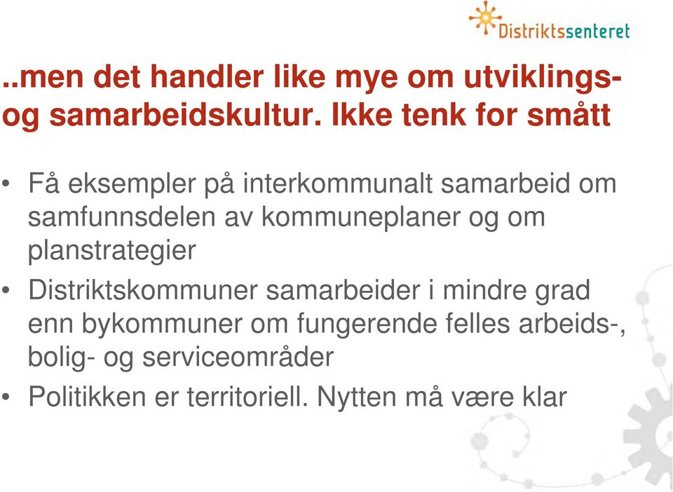 kommuneplaner og om planstrategier Distriktskommuner samarbeider i mindre grad enn