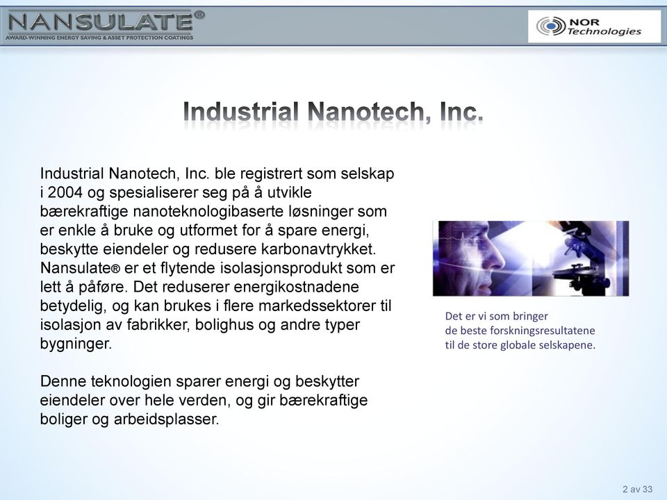 beskytte eiendeler og redusere karbonavtrykket. Nansulate er et flytende isolasjonsprodukt som er lett å påføre.
