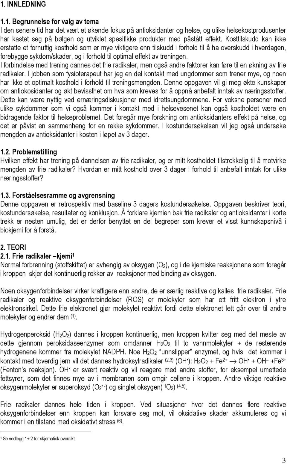 Kosttilskudd kan ikke erstatte et fornuftig kosthold som er mye viktigere enn tilskudd i forhold til å ha overskudd i hverdagen, forebygge sykdom/skader, og i forhold til optimal effekt av treningen.