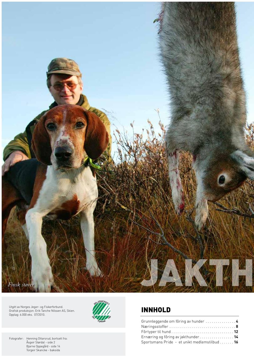 .............................. 12 Fotografer: Henning Ottarsrud, bortsett fra: Ernæring og fôring av jakthunder.