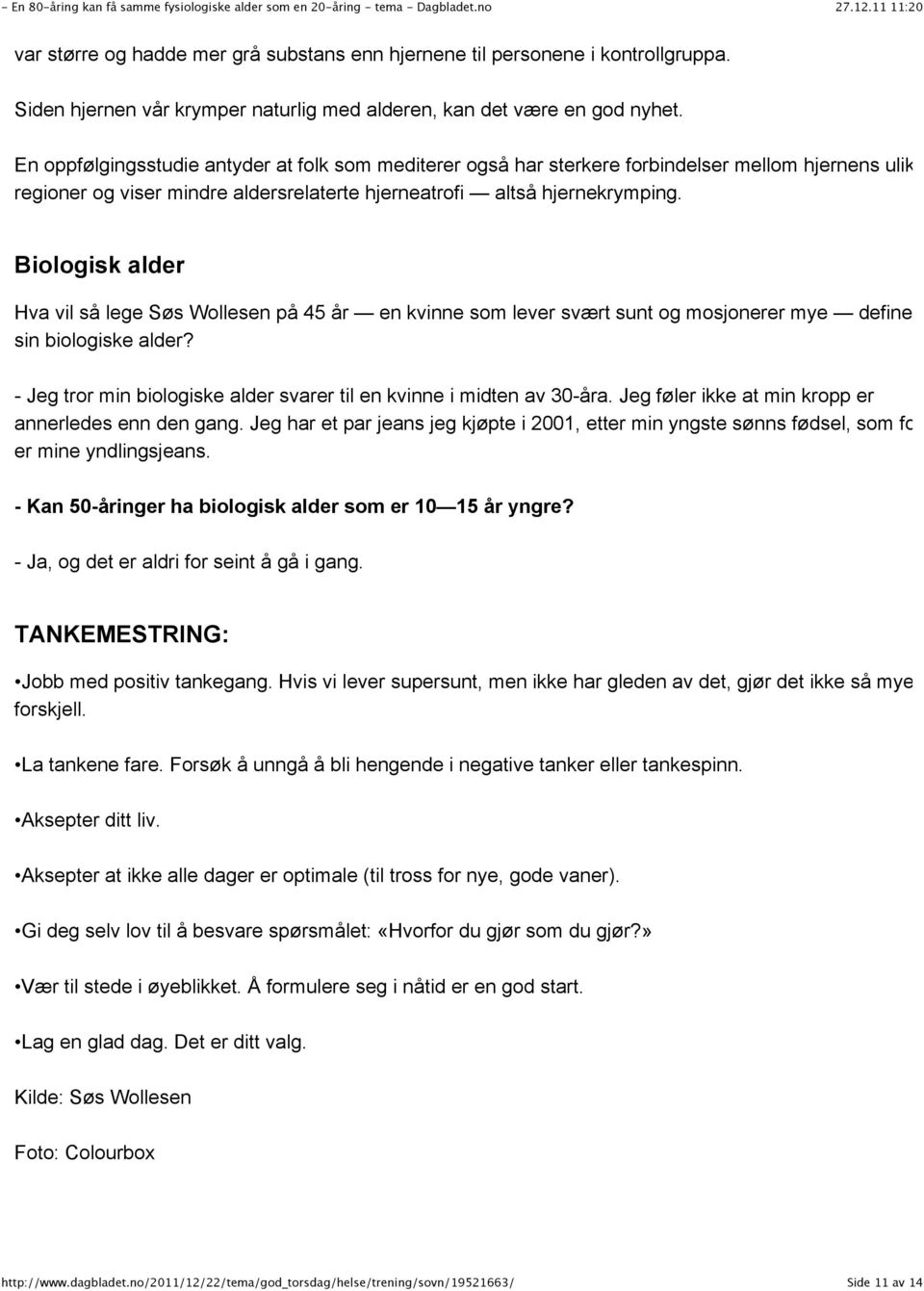 Biologisk alder Hva vil så lege Søs Wollesen på 45 år en kvinne som lever svært sunt og mosjonerer mye definere so sin biologiske alder?