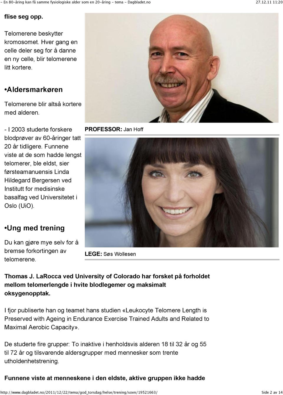 Funnene viste at de som hadde lengst telomerer, ble eldst, sier førsteamanuensis Linda Hildegard Bergersen ved Institutt for medisinske basalfag ved Universitetet i Oslo (UiO).