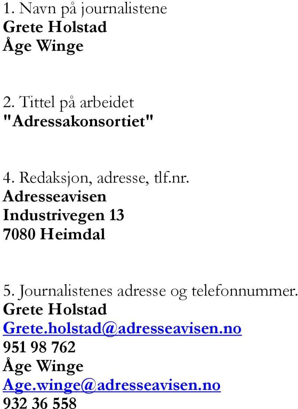 Adresseavisen Industrivegen 13 7080 Heimdal 5.