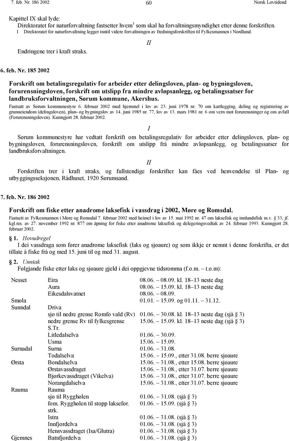 185 2002 Forskrift om betalingsregulativ for arbeider etter delingsloven, plan- og bygningsloven, forurensningsloven, forskrift om utslipp fra mindre avløpsanlegg, og betalingssatser for