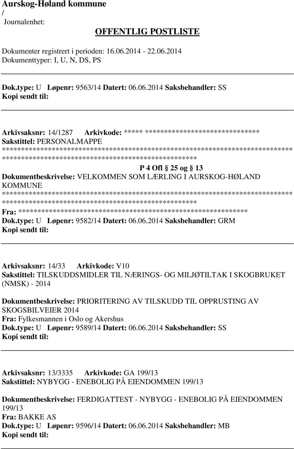 LÆRLING I AURSKOG-HØLAND KOMMUNE ************************* Fra: ********* Dok.type: U Løpenr: 958214 Datert: 06.