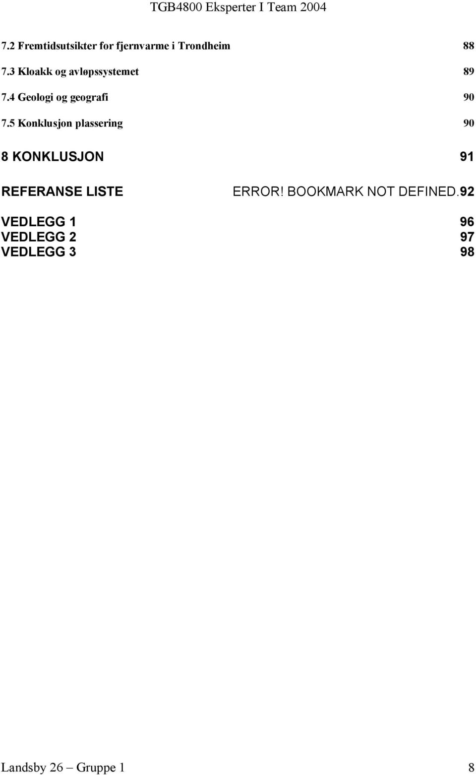 5 Konklusjon plassering 90 8 KONKLUSJON 91 REFERANSE LISTE ERROR!