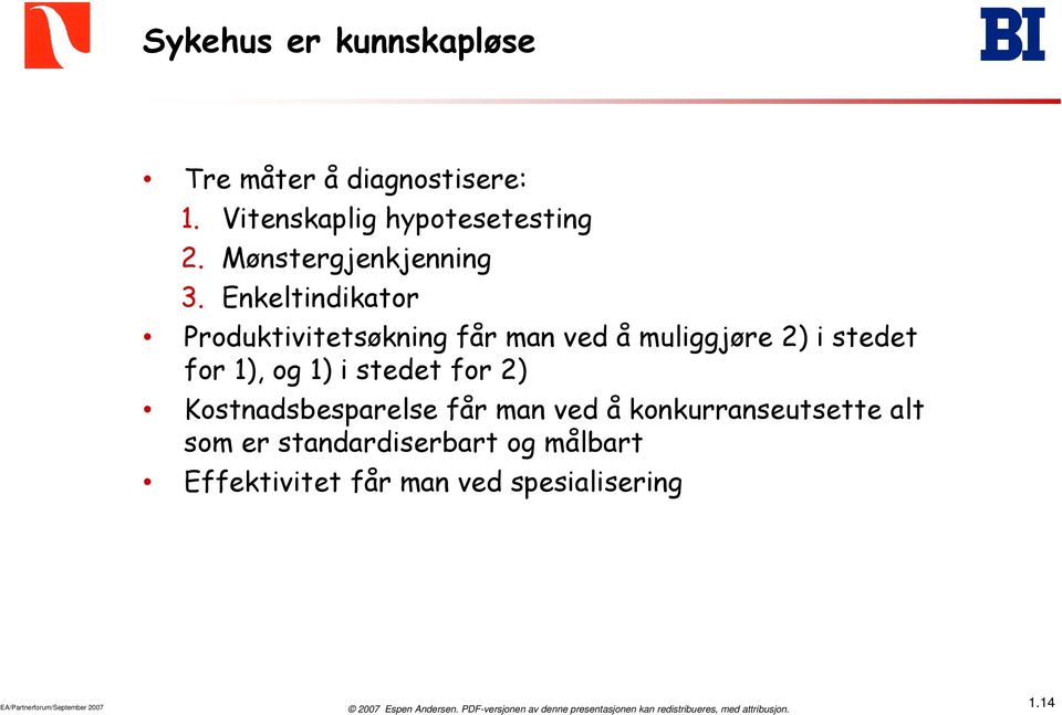 Enkeltindikator Produktivitetsøkning får man ved å muliggjøre 2) i stedet for 1), og 1) i