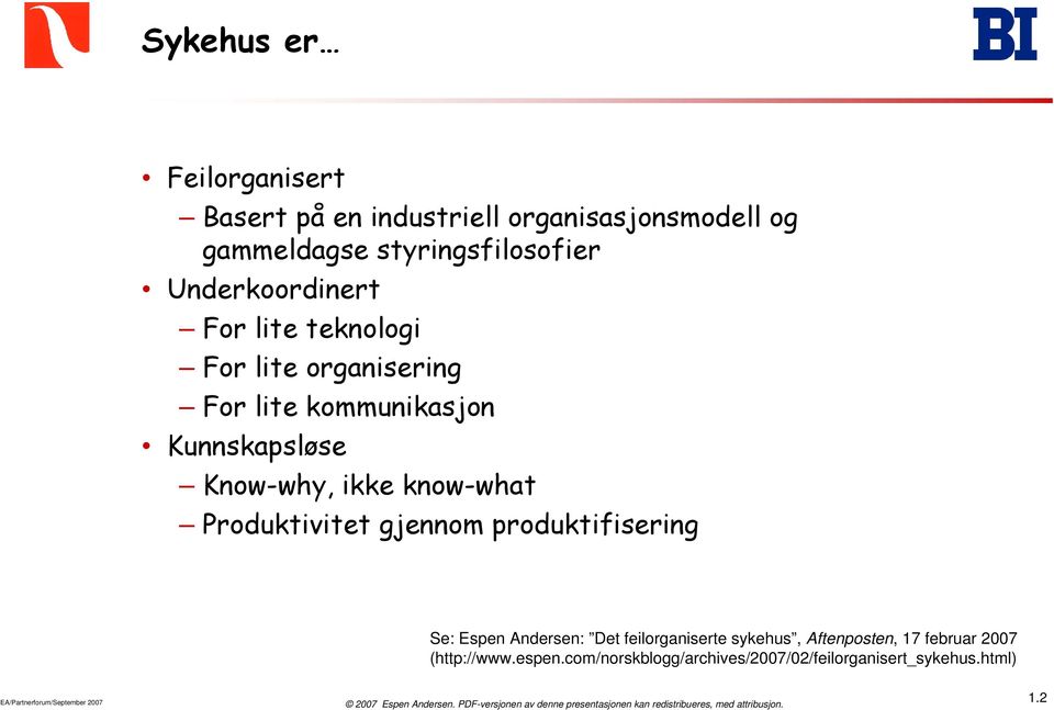 know-what Produktivitet gjennom produktifisering Se: Espen Andersen: Det feilorganiserte sykehus, Aftenposten, 17